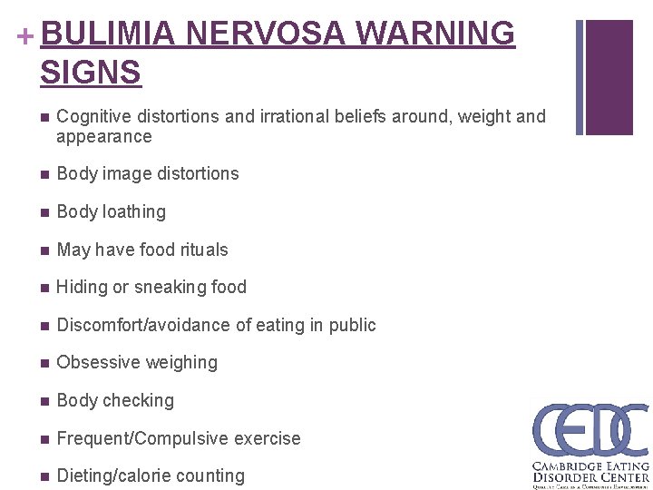 + BULIMIA NERVOSA WARNING SIGNS n Cognitive distortions and irrational beliefs around, weight and