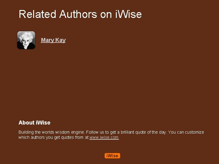 Related Authors on i. Wise Mary Kay About i. Wise Building the worlds wisdom