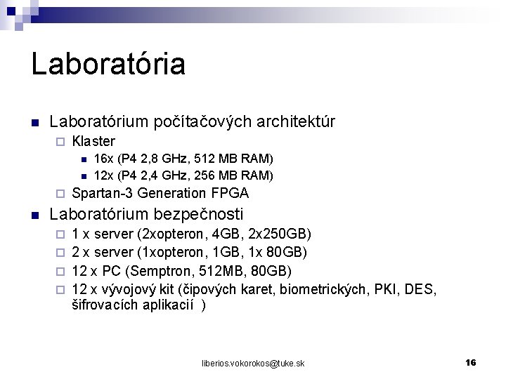 Laboratória n Laboratórium počítačových architektúr ¨ Klaster n n ¨ n 16 x (P