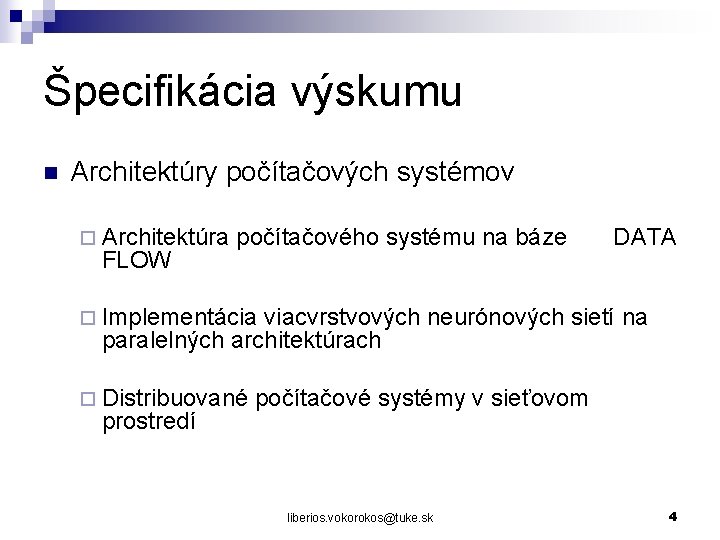 Špecifikácia výskumu n Architektúry počítačových systémov ¨ Architektúra FLOW počítačového systému na báze DATA