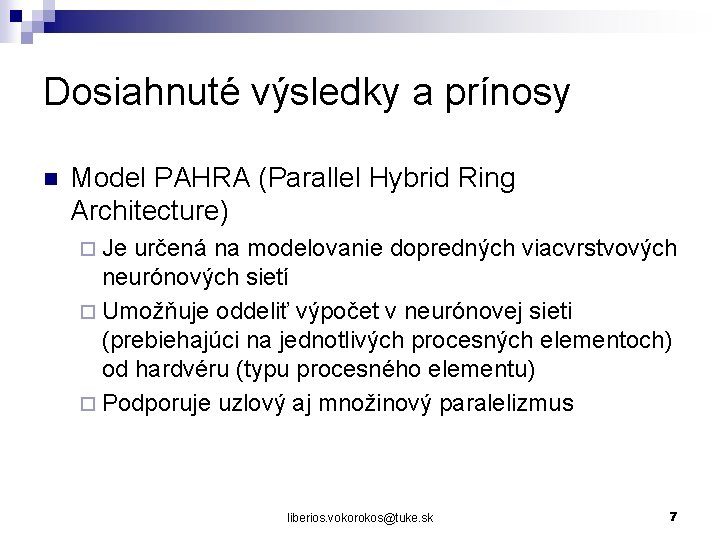 Dosiahnuté výsledky a prínosy n Model PAHRA (Parallel Hybrid Ring Architecture) ¨ Je určená