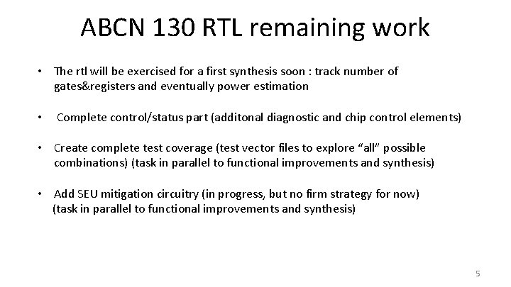 ABCN 130 RTL remaining work • The rtl will be exercised for a first