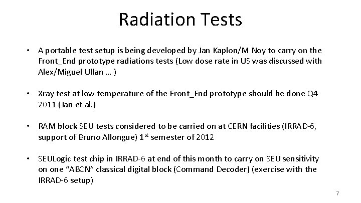 Radiation Tests • A portable test setup is being developed by Jan Kaplon/M Noy