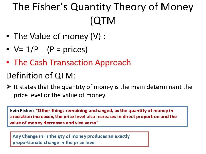 The Fisher’s Quantity Theory of Money (QTM • The Value of money (V) :