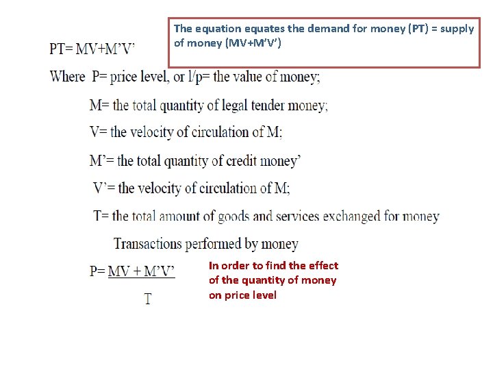 The equation equates the demand for money (PT) = supply of money (MV+M’V’) In