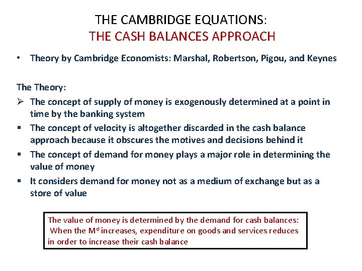 THE CAMBRIDGE EQUATIONS: THE CASH BALANCES APPROACH • Theory by Cambridge Economists: Marshal, Robertson,