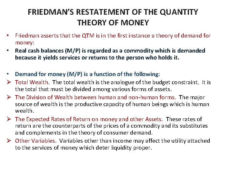 FRIEDMAN’S RESTATEMENT OF THE QUANTITY THEORY OF MONEY • Friedman asserts that the QTM