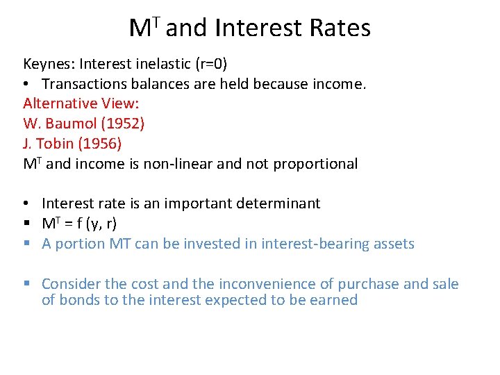 MT and Interest Rates Keynes: Interest inelastic (r=0) • Transactions balances are held because