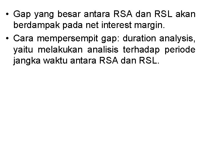  • Gap yang besar antara RSA dan RSL akan berdampak pada net interest