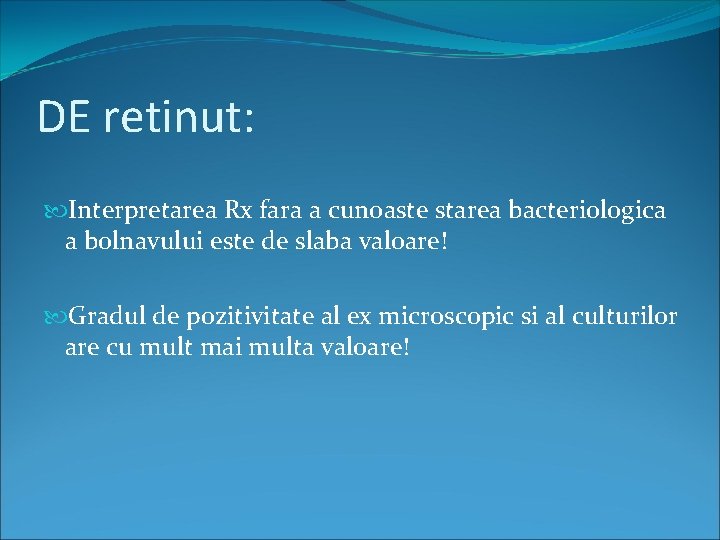 DE retinut: Interpretarea Rx fara a cunoaste starea bacteriologica a bolnavului este de slaba