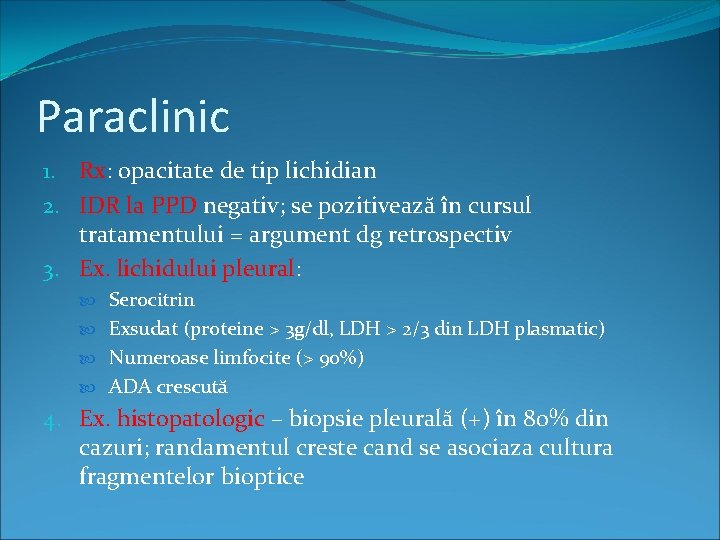 Paraclinic 1. Rx: opacitate de tip lichidian 2. IDR la PPD negativ; se pozitivează