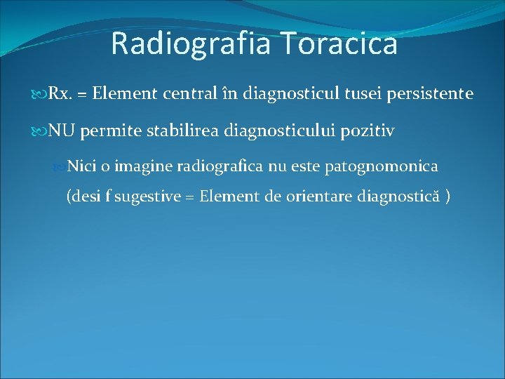 Radiografia Toracica Rx. = Element central în diagnosticul tusei persistente NU permite stabilirea diagnosticului