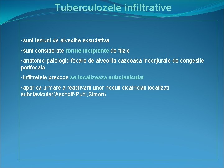 Tuberculozele infiltrative • sunt leziuni de alveolita exsudativa • sunt considerate forme incipiente de