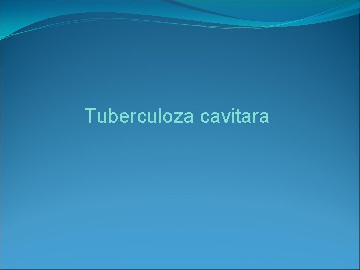 Tuberculoza cavitara 