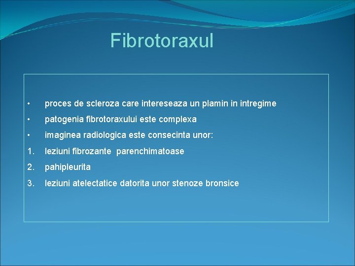 Fibrotoraxul • proces de scleroza care intereseaza un plamin in intregime • patogenia fibrotoraxului