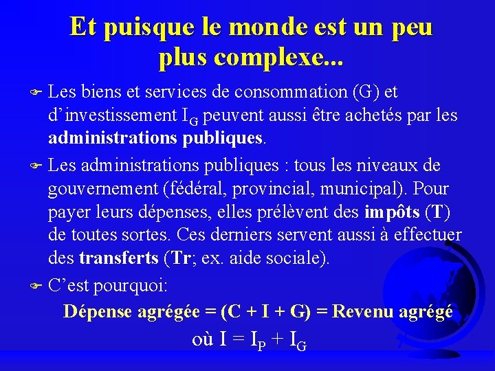 Et puisque le monde est un peu plus complexe. . . Les biens et