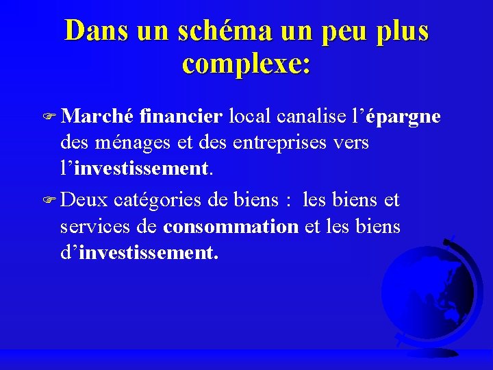 Dans un schéma un peu plus complexe: F Marché financier local canalise l’épargne des