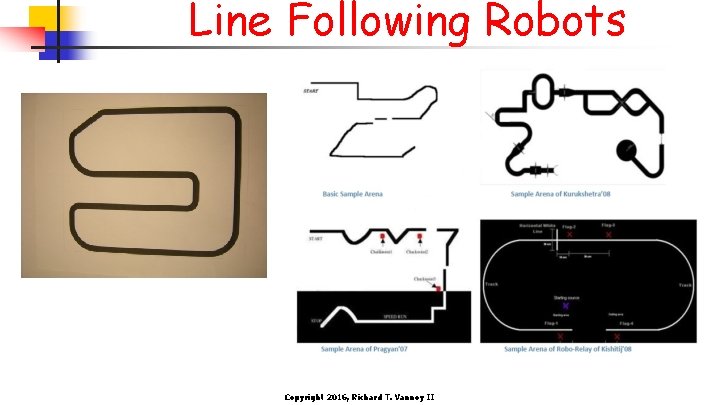 Line Following Robots Copyright 2016, Richard T. Vannoy II 