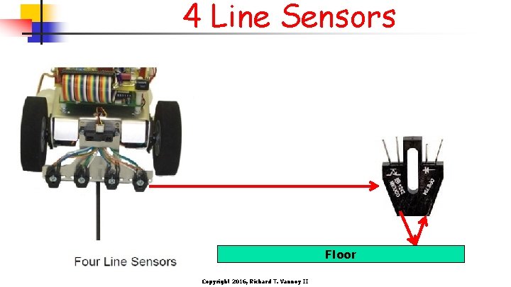 4 Line Sensors Floor Copyright 2016, Richard T. Vannoy II 