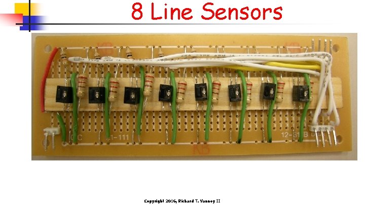 8 Line Sensors Copyright 2016, Richard T. Vannoy II 