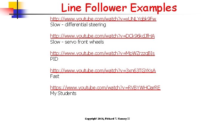 Line Follower Examples http: //www. youtube. com/watch? v=x. UNLYqbk 9 Fw Slow - differential