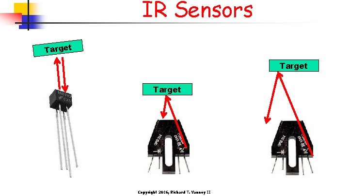 IR Sensors Target Copyright 2016, Richard T. Vannoy II 