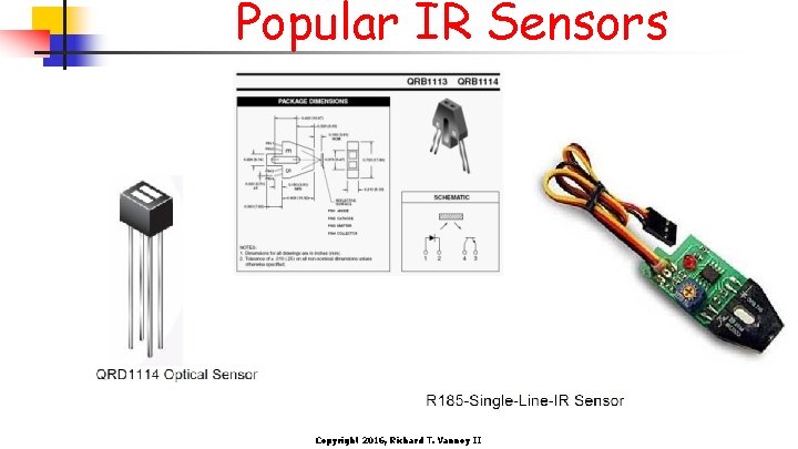Popular IR Sensors Copyright 2016, Richard T. Vannoy II 