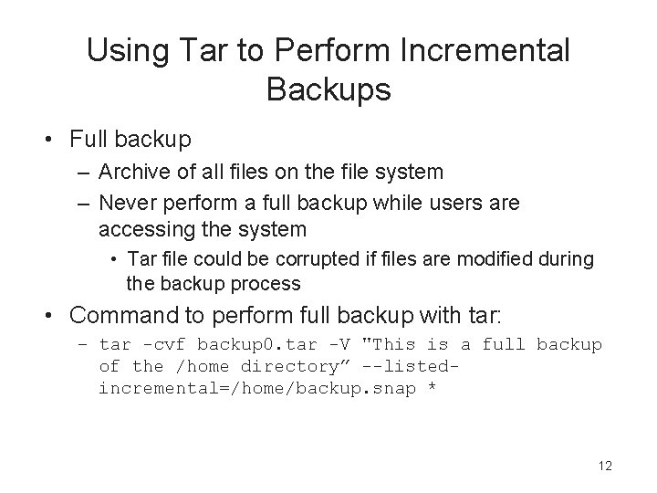 Using Tar to Perform Incremental Backups • Full backup – Archive of all files