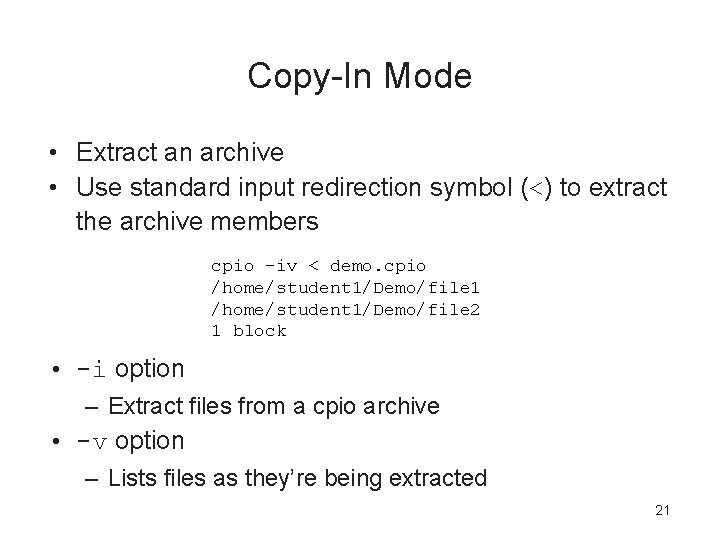 Copy-In Mode • Extract an archive • Use standard input redirection symbol (<) to