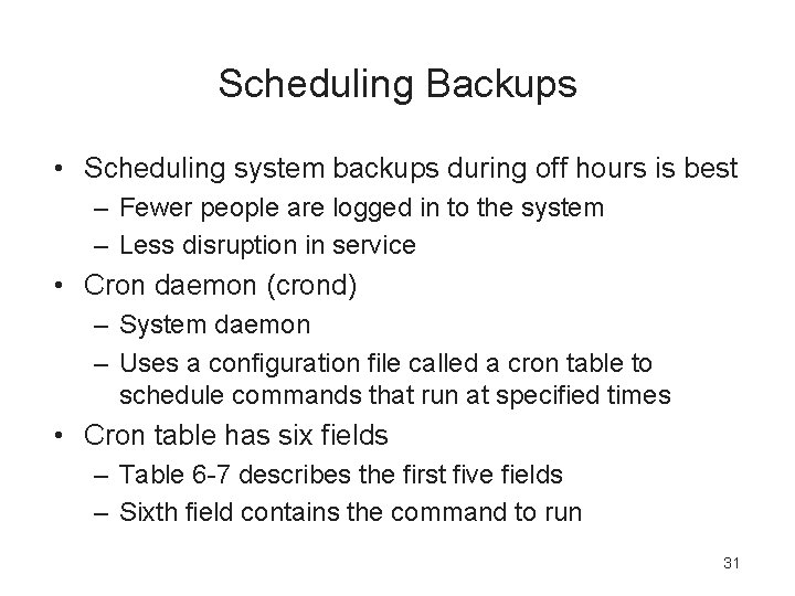 Scheduling Backups • Scheduling system backups during off hours is best – Fewer people