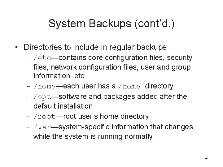 System Backups (cont’d. ) • Directories to include in regular backups – /etc—contains core