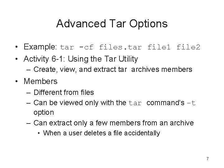 Advanced Tar Options • Example: tar -cf files. tar file 1 file 2 •