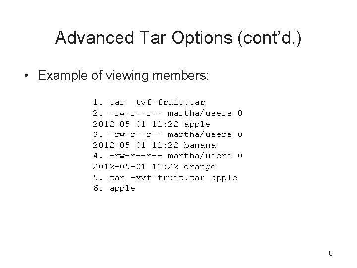 Advanced Tar Options (cont’d. ) • Example of viewing members: 1. tar -tvf fruit.