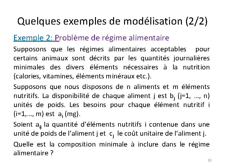 Quelques exemples de modélisation (2/2) Exemple 2: Problème de régime alimentaire Supposons que les