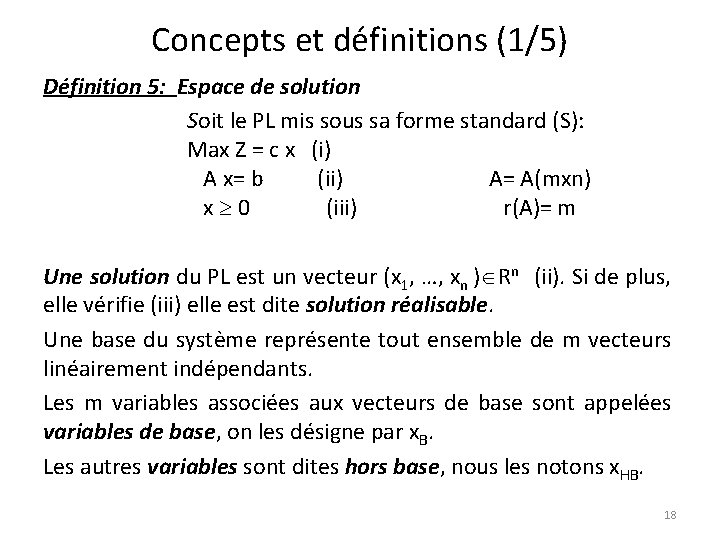 Concepts et définitions (1/5) Définition 5: Espace de solution Soit le PL mis sous