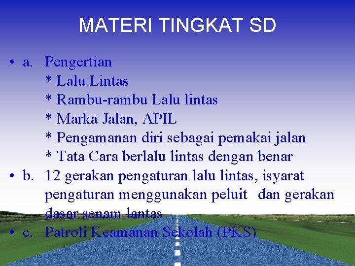 MATERI TINGKAT SD • a. Pengertian * Lalu Lintas * Rambu-rambu Lalu lintas *