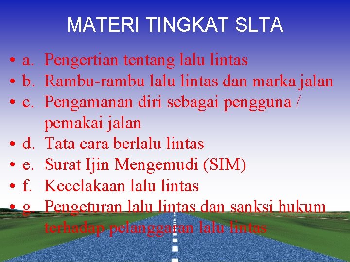 MATERI TINGKAT SLTA • a. Pengertian tentang lalu lintas • b. Rambu-rambu lalu lintas