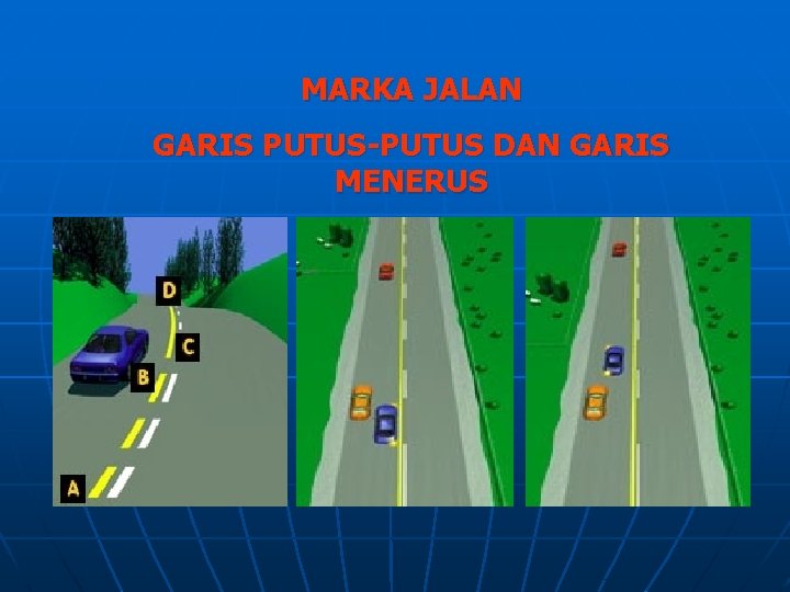 MARKA JALAN GARIS PUTUS-PUTUS DAN GARIS MENERUS 