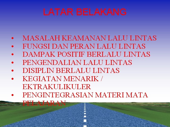 LATAR BELAKANG • • MASALAH KEAMANAN LALU LINTAS FUNGSI DAN PERAN LALU LINTAS DAMPAK