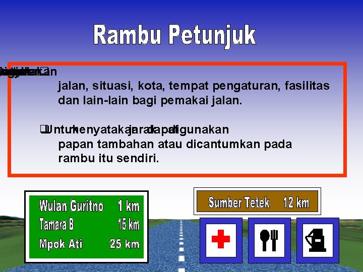 Digunakan san, tunjuk yatakan untuk q jalan, situasi, kota, tempat pengaturan, fasilitas dan lain-lain