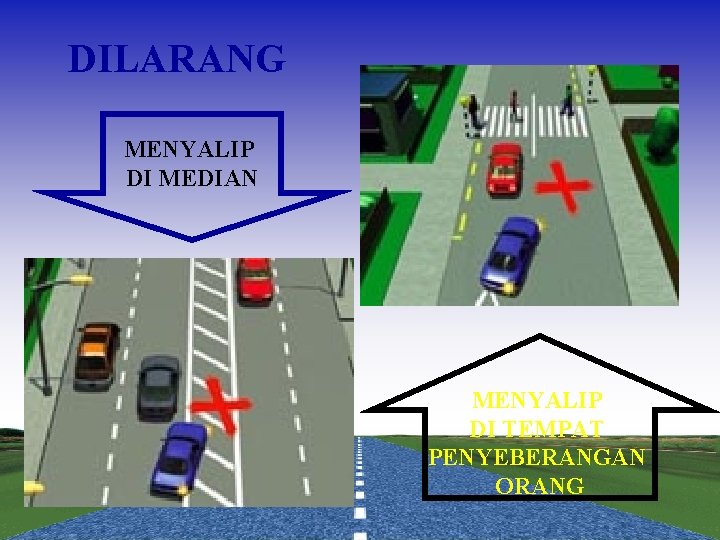 DILARANG MENYALIP DI MEDIAN MENYALIP DI TEMPAT PENYEBERANGAN ORANG 