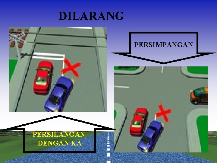 DILARANG PERSIMPANGAN PERSILANGAN DENGAN KA 