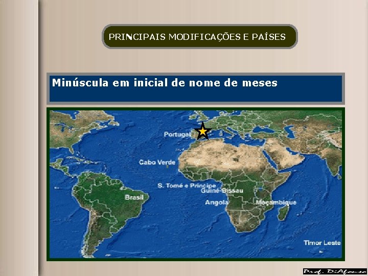 PRINCIPAIS MODIFICAÇÕES E PAÍSES Minúscula em inicial de nome de meses 