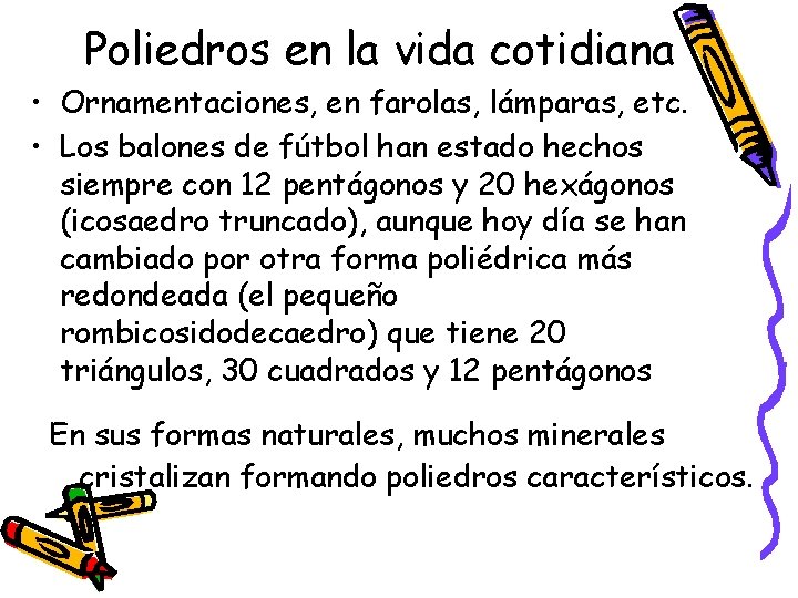 Poliedros en la vida cotidiana • Ornamentaciones, en farolas, lámparas, etc. • Los balones