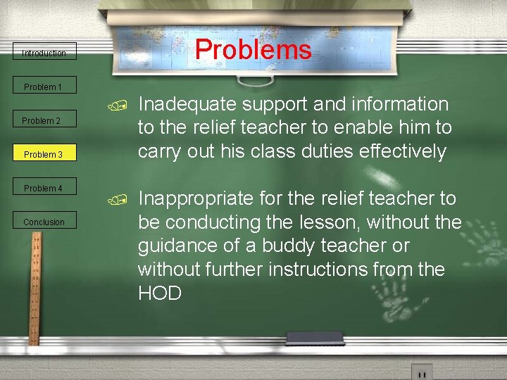Problems Introduction Problem 1 / Inadequate support and information to the relief teacher to