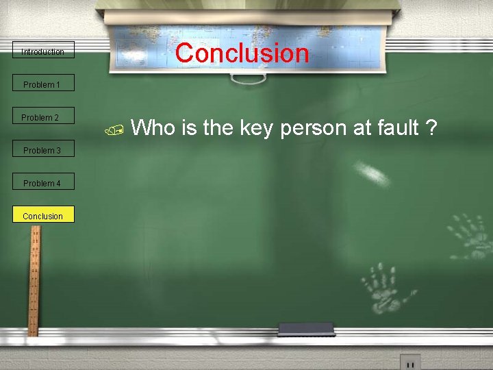 Conclusion Introduction Problem 1 Problem 2 Problem 3 Problem 4 Conclusion / Who is