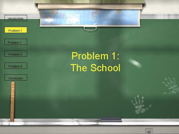 Introduction Problem 1 Problem 2 Problem 3 Problem 4 Conclusion Problem 1: The School