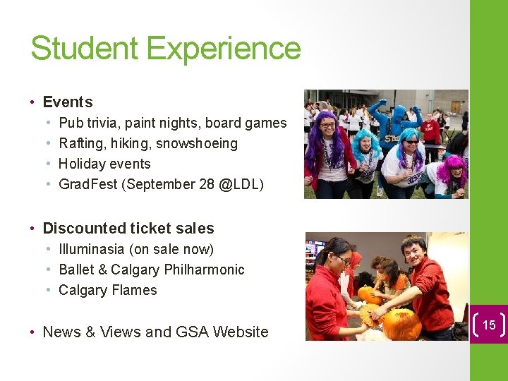 Student Experience • Events • • Pub trivia, paint nights, board games Rafting, hiking,