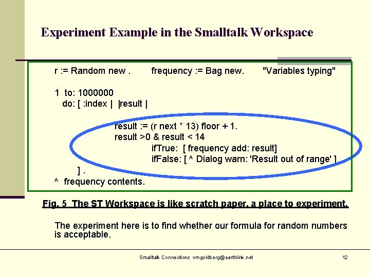 Experiment Example in the Smalltalk Workspace r : = Random new. frequency : =