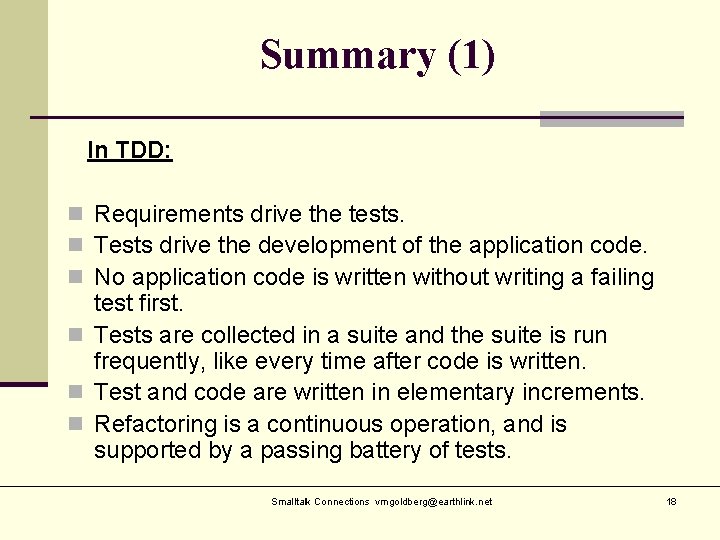 Summary (1) In TDD: n Requirements drive the tests. n Tests drive the development